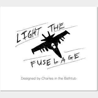 Light the Fuselage - Designed by Charles in the Bathtub Posters and Art